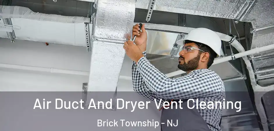 Air Duct And Dryer Vent Cleaning Brick Township - NJ