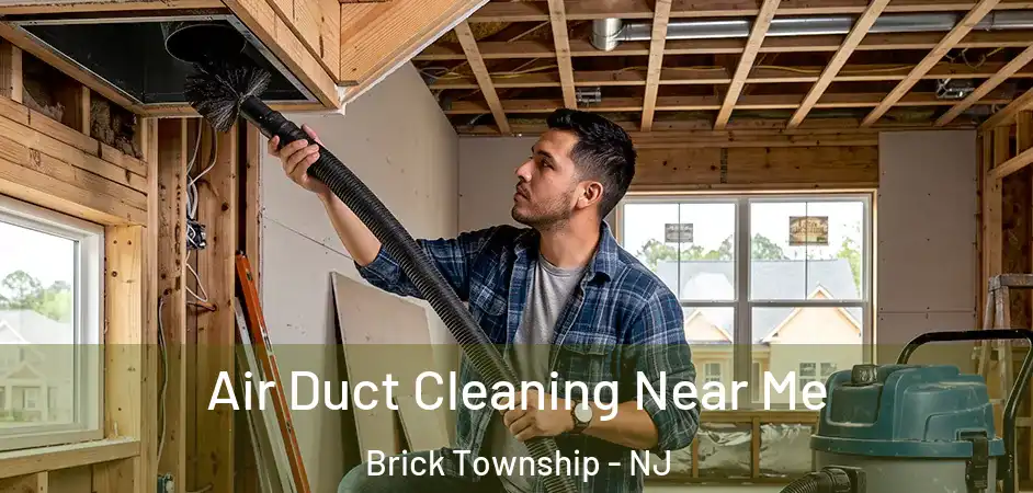 Air Duct Cleaning Near Me Brick Township - NJ