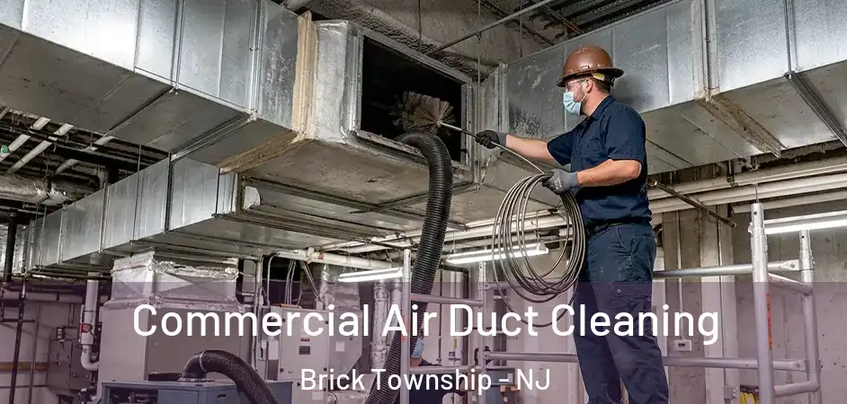 Commercial Air Duct Cleaning Brick Township - NJ