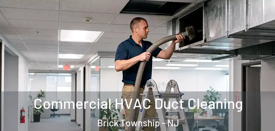 Commercial HVAC Duct Cleaning Brick Township - NJ