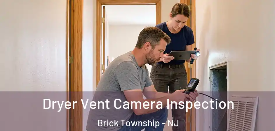 Dryer Vent Camera Inspection Brick Township - NJ