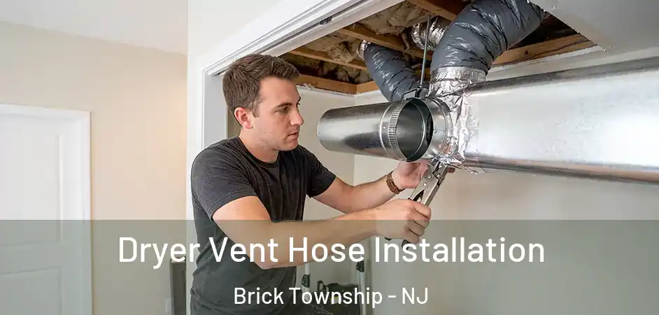 Dryer Vent Hose Installation Brick Township - NJ