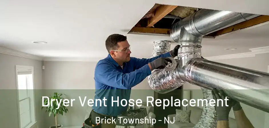  Dryer Vent Hose Replacement Brick Township - NJ