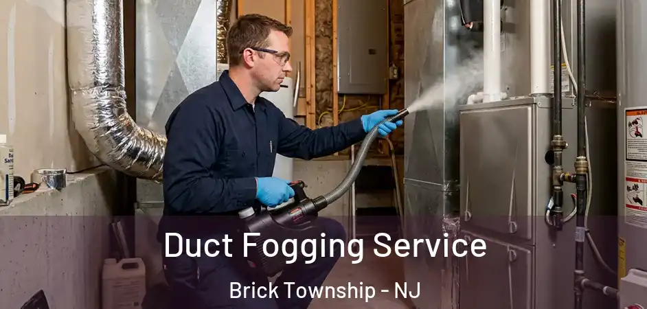 Duct Fogging Service Brick Township - NJ