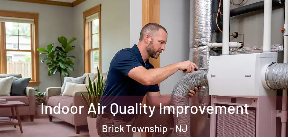  Indoor Air Quality Improvement Brick Township - NJ