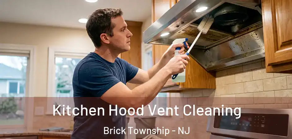 Kitchen Hood Vent Cleaning Brick Township - NJ