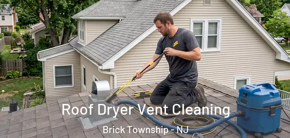 Roof Dryer Vent Cleaning Brick Township - NJ